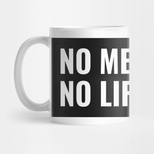 No Medicine, No Life Mug